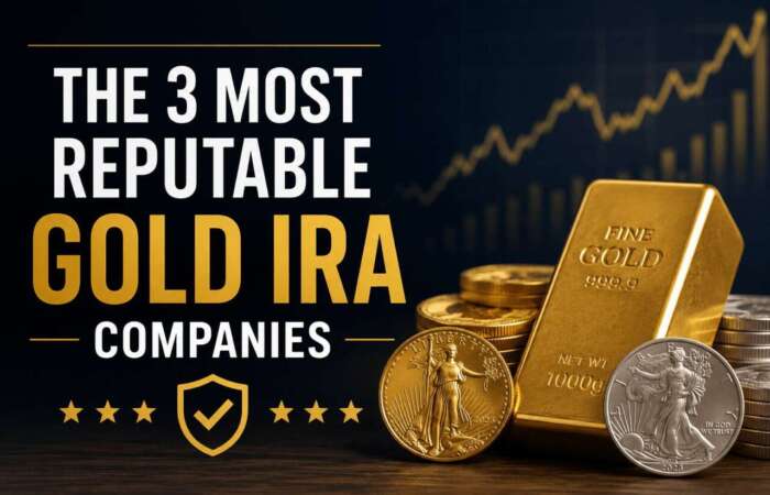 The 3 Most Reputable Gold IRA Companies For A Safe Rollover Process