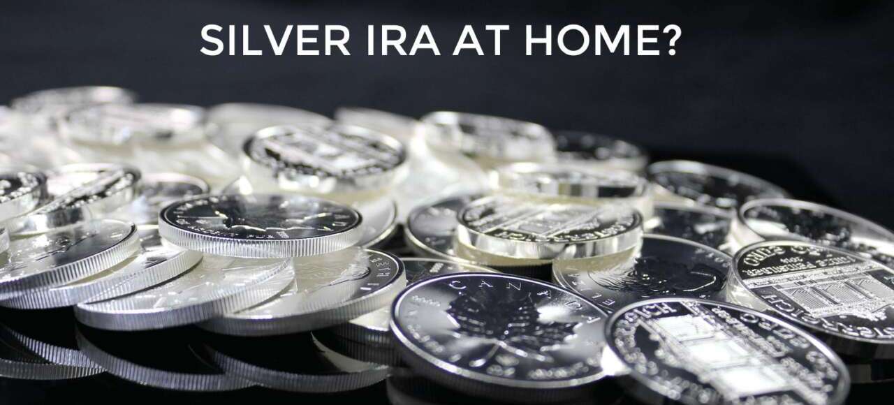 Silver IRA At Home: Can You Store A Silver IRA At Home?