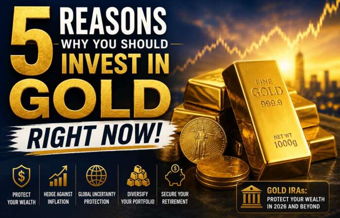 5 Reasons Why You Should Invest in Gold RIGHT NOW!