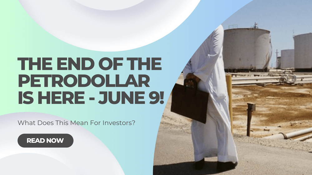 June 9: The Death Of The Petrodollar Agreement With Saudi Arabia - Are You Prepared?