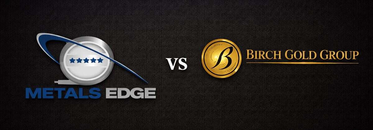 Metals Edge vs Birch Gold Group