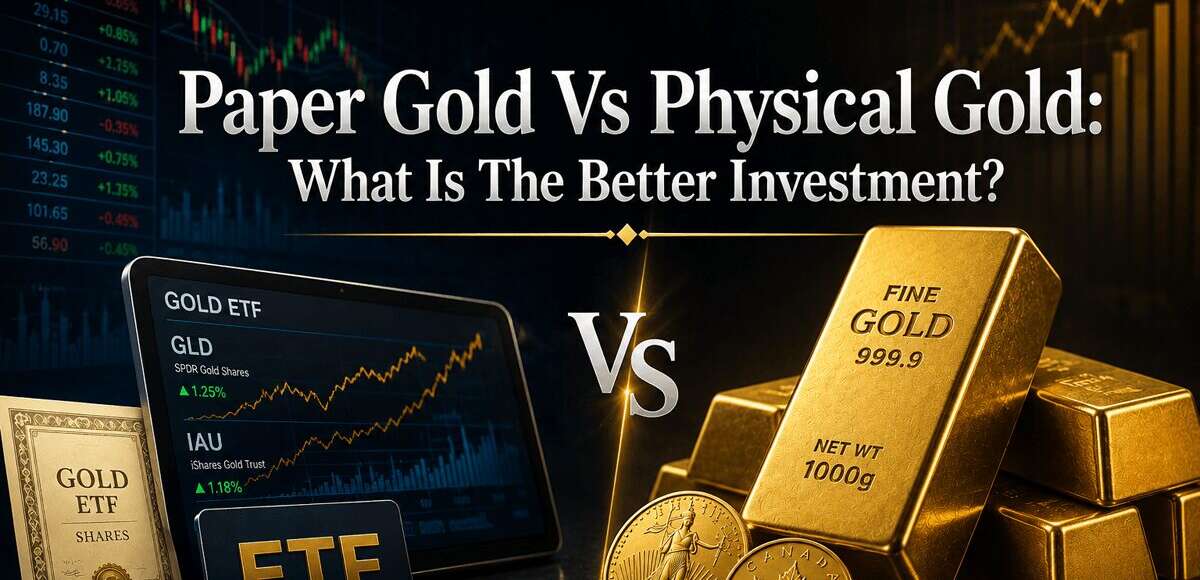 Paper Gold Vs Physical Gold: What Is The Better Investment?
