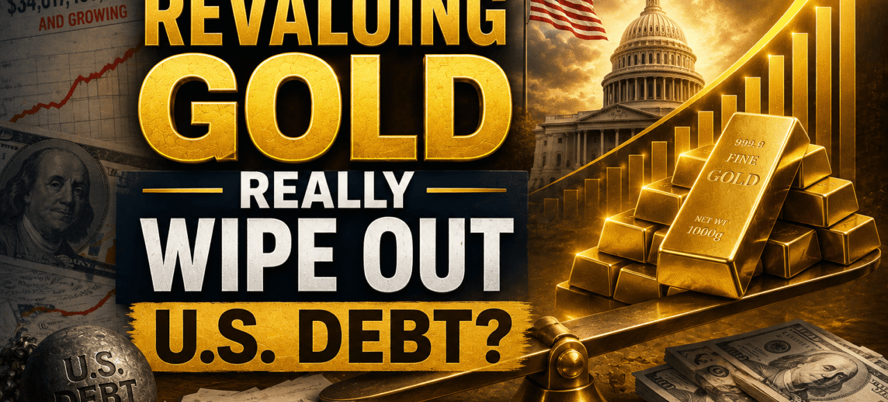 Can Revaluing Gold Really Wipe Out U.S. Debt? Is $38,0000 Gold Possible?